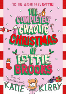 The Completely Chaotic Christmas of Lottie Brooks by Katie Kirby - Signed Edition