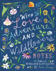 With Love, Adventure, and Wildflowers Notes by Katie Daisy