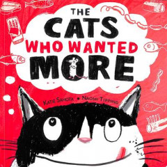 The Cats Who Wanted More by Katie Sahota