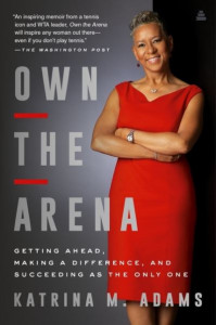 Own the Arena by Katrina Adams