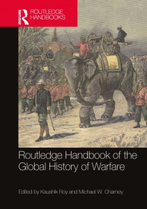 Routledge Handbook of the Global History of Warfare by Kaushik Roy (Hardback)