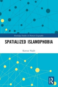 Spatialized Islamophobia by Kawtar Najib