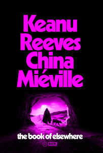 The Book of Elsewhere by Keanu Reeves & China Miéville