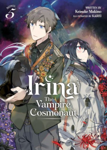 Irina: The Vampire Cosmonaut (Light Novel) Vol. 5 (Book 5) by Keisuke Makino
