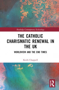 The Catholic Charismatic Renewal in the UK by Keith Chappell (Hardback)