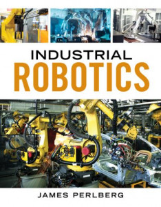 Industrial Robotics by Keith Dinwiddie
