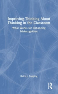 Improving Thinking About Thinking in the Classroom by Keith J. Topping (Hardback)