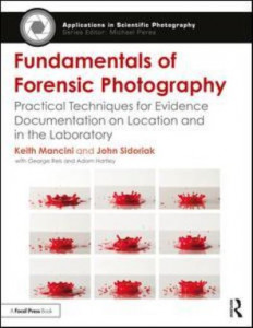 Fundamentals of Forensic Photography by Keith Mancini