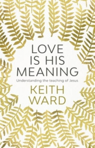 Love Is His Meaning by Keith Ward
