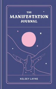 The Manifestation Journal by Kelsey Layne (Hardback)