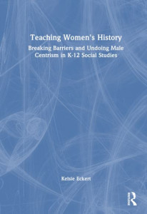 Teaching Women's History by Kelsie Brook Eckert (Hardback)