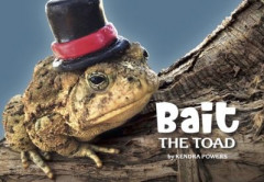 Bait the Toad by Kendra Powers (Hardback)