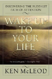 Wake Up To Your Life by Ken McLeod