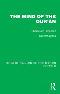 The Mind of the Qur'an by Kenneth Cragg