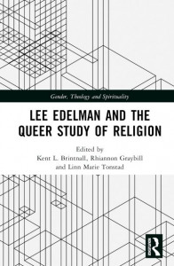 Lee Edelman and the Queer Study of Religion by Kent Brintnall (Hardback)