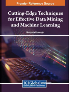 Cutting-Edge Techniques for Effective Data Mining and Machine Learning by Kenwright (Hardback)