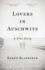 Lovers in Auschwitz by Keren Blankfeld (Hardback)