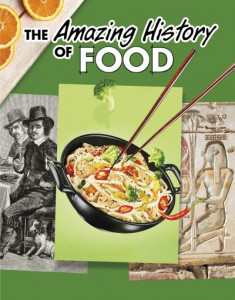 The Amazing History of Food by Kesha Grant (Hardback)
