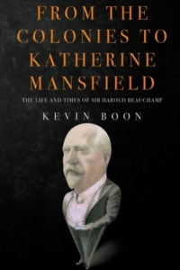 From the Colonies to Katherine Mansfield by Kevin Boon