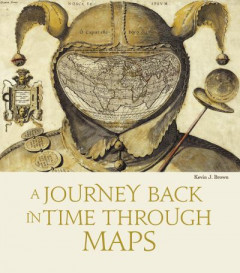 Journey Back in Time Through Maps by Kevin J. Brown (Hardback)