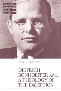 Dietrich Bonhoeffer and a Theology of the Exception by Kevin O'Farrell (Hardback)