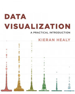 Data Visualization by Kieran Healy (Hardback)