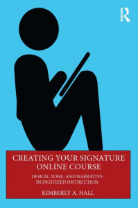 Creating Your Signature Online Course by Kimberly A. Hall
