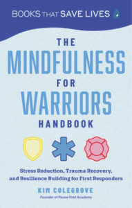 The Mindfulness for Warriors Handbook by Kim Colegrove
