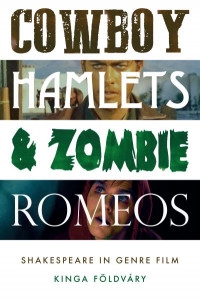 Cowboy Hamlets and Zombie Romeos by Kinga Földváry