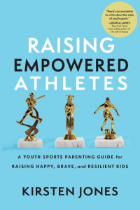 Raising Empowered Athletes by Kirsten Jones (Hardback)