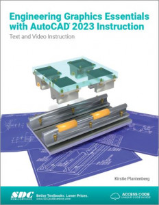Engineering Graphics Essentials With AutoCAD 2023 Instruction by Kirstie Plantenberg