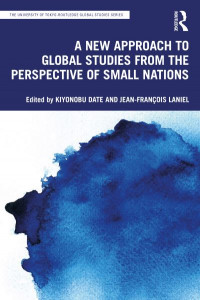 A New Approach to Global Studies from the Perspective of Small Nations by Kiyonobu Date