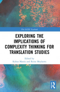 Exploring the Implications of Complexity Thinking for Translation Studies by Kobus Marais