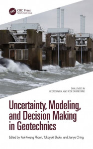 Uncertainty, Modelling, and Decision Making in Geotechnics by Kok-Kwang Phoon (Hardback)