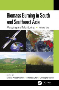 Biomass Burning in South and Southeast Asia. Volume 1 Mapping and Monitoring by Krishna Prasad Vadrevu