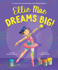 Ellie Mae Dreams Big! by Kristina McMorris (Hardback)