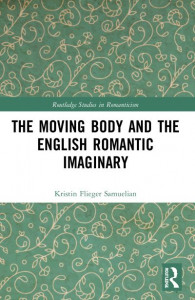 The Moving Body and the English Romantic Imaginary by Kristin Flieger Samuelian