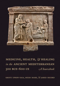 Medicine, Health, and Healing in the Ancient Mediterranean (500 BCE-600 CE) by Kristi Upson-Saia (Hardback)