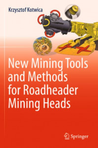 New Mining Tools and Methods for Roadheader Mining Heads by Krzysztof Kotwica