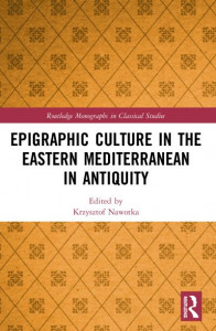 Epigraphic Culture in the Eastern Mediterranean in Antiquity by Krzysztof Nawotka
