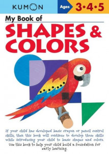 Kumon My Book of Shapes & Colors by Kumon Publishing North America Kumon