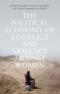 The Political Economy of Conflict and Violence against Women: Cases from the South by Kumudini Samuel