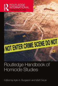 Routledge Handbook of Homicide Studies by Kyle A. Burgason (Hardback)