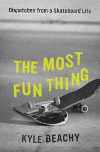 The Most Fun Thing by Kyle Beachy (Hardback)