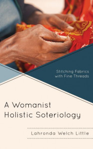 A Womanist Holistic Soteriology by Lahronda Welch Little (Hardback)