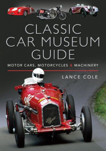Classic Car Museum Guide by Lance Cole (Hardback)