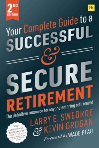 Your Complete Guide to a Successful and Secure Retirement by Larry E. Swedroe