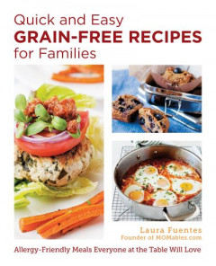 Quick and Easy Grain-Free Recipes for Families by Laura Fuentes