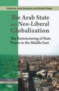 The Arab State and Neo-Liberal Globalization by Laura Guazzone