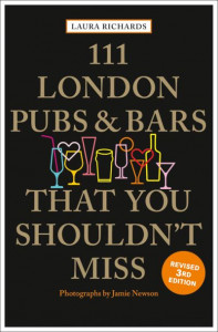 111 London Pubs and Bars That You Shouldn't Miss by Laura Richards